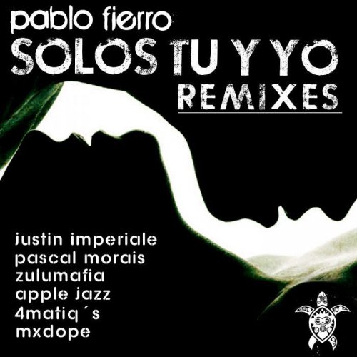 Pablo Fierro - Solos Tu Y Yo Remixes (2012)