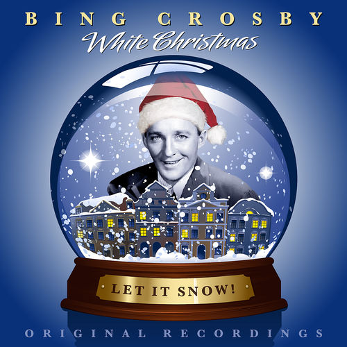 Bing Crosby - White Christmas - Let It Snow! (2012)
