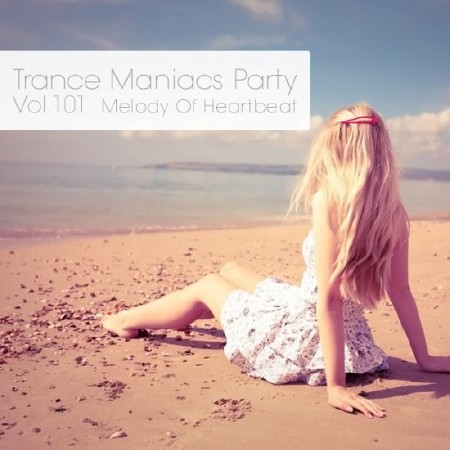 Trance Maniacs Party: Melody Of Heartbeat #101 (2012)