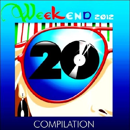  Compilation 20 Weekend (2012) 
