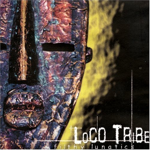 Loco Tribe - Filthy Lunatics (1999)