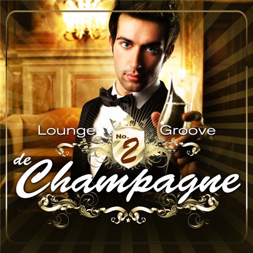 Lounge Groove De Champagne Vol 2 33 (Tricolore Lounge Deluxe & Chill Out Moods) (2012)