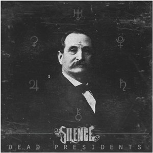Silence - Dead Presidents (2012)