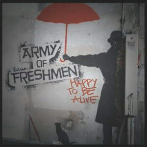 Army Of Freshmen - Happy To Be Alive (2012)