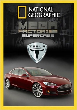 . :   / MegaStructures. Megafactories: Supercars: Tesla (2012/SATRip)