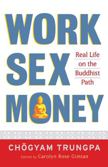 Work, Sex, Money - Real Life on the Path of Mindfulness