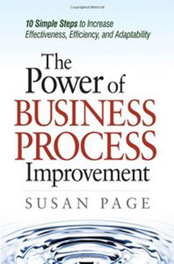The Power of Business Process Improvement - 10 Simple Steps to Increase Effectiveness, Efficiency, and Adaptability