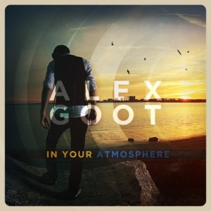 Alex Goot – In Your Atmosphere (2012)