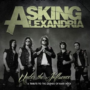 Asking Alexandria - Under The Influence: A Tribute To The Legends Of Hard Rock (EP) (2012)