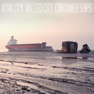 Kowloon Walled City - Container Ships (2012)