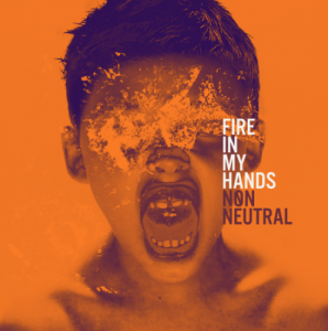 Non Neutral - Fire in My Hands (single) (2012)