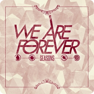 We Are Forever - Seasons (2012)