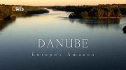 Дунай - Европейская Амазонка (2 серии из 2) / Danube: Europes Amazon (2012) SATRip 