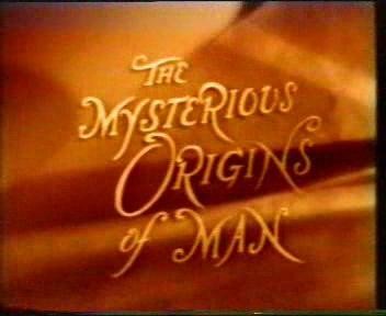  .    / The Mysterious Origins of Man