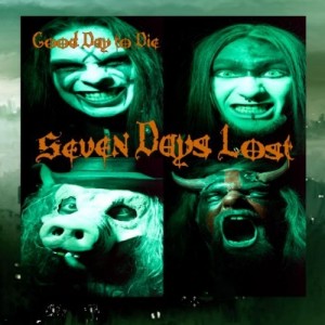 Seven Days Lost - Good Day To Die (2013)