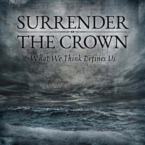 Surrender The Crown - What We Think Defines Us (2013)