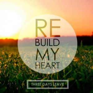 3 Days Leave - Rebuild My Heart (Single) (2013)