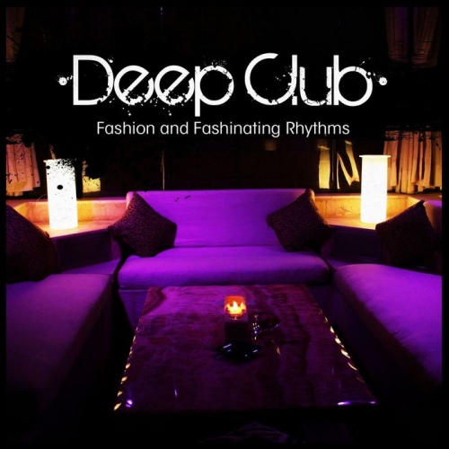 VA - Deep Club: Fashion and Fashinating Rhythms (2013)