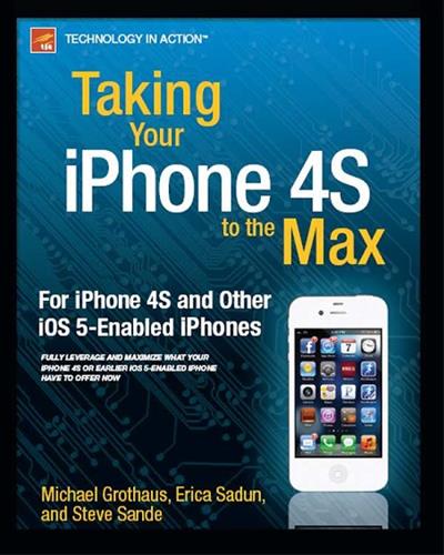 sl5jo Taking Your iPhone 4S to the Max For iPhone 4S and Other iOS 5Enabled iPhones