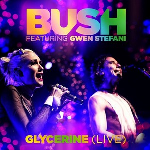 Bush - Glycerine (Live) [Feat. Gwen Stefani] [Single] (2012)