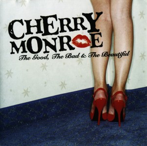 Cherry Monroe - The Good, The Bad & The Beautiful (2005)