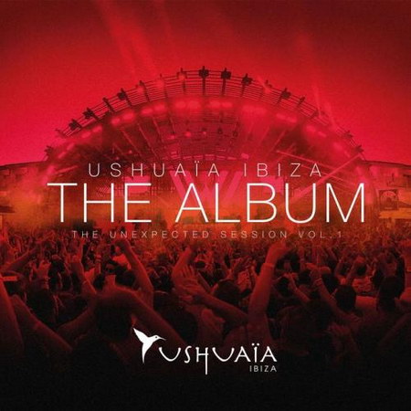 Ushuaia Ibiza The Album: The Unexpected Session Volume 1 (2013)