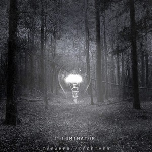 Illuminator - Dreamer//Deceiver [Single] (2013)