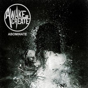 Awake And Create - Abominate (2013) [New Tracks]