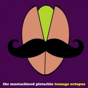 Teenage Octopus – The Mustachioed Pistachio (2013)