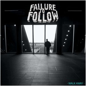 Failure To Follow - Walk Away (2013)
