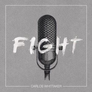 Carlos Whittaker - Fight (2013)