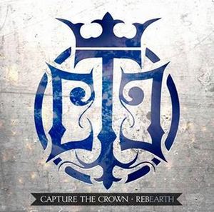 Capture The Crown - Rebearth (ft. Telle Smith) (Single) (2013)