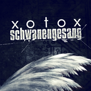 Xotox - Schwanengesang (2013) [Limited Edition]