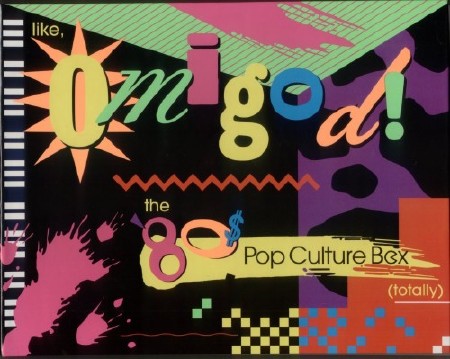 Like, Omigod! The '80s Pop Culture Box (Totally) [Box Set] 7 CDS
