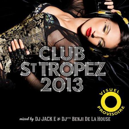 Club St Tropez 2013 (Mixed By Dj Jack E & Dj Benji De La House)  