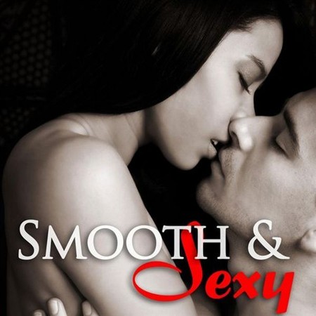 Smooth Jazz - Sexy Saxophone Songs for Intimate Couples, Hot Erotic Music for Love Making - Smooth & Sexy (2013)