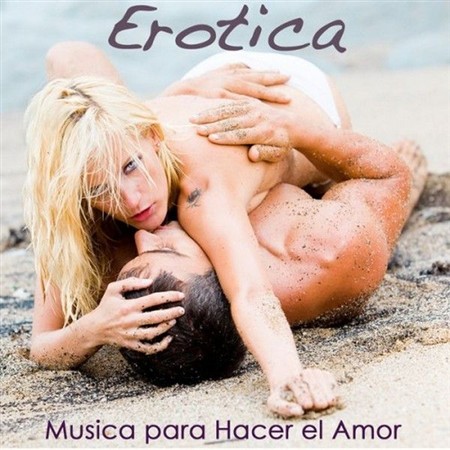 VA - Erotica: Musica para Hacer el Amor, Lounge Musica Sensual, Intimidad y Sensualidad (2013)