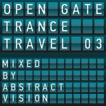 Open Gate Trance Travel 03 (Mixed By Abstract Vision & Elite Electronics)