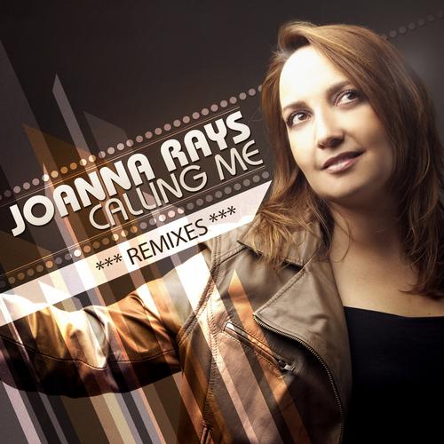 Joanna Rays - Calling Me (Remixes) (2013)