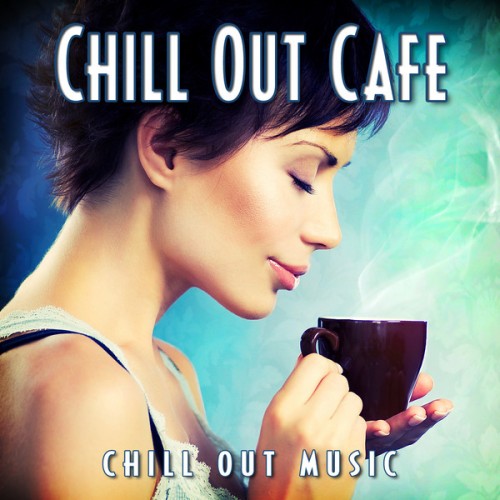Chill Out Music - Chill Out Cafe (2012)