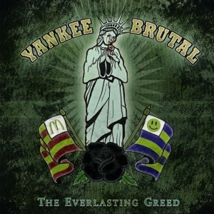 Yankee Brutal - The Everlasting Greed (2012)