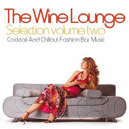 VA - The Wine Lounge Selection, Vol 2 (Cocktail and Chillout Fashion Bar Music) (2013)