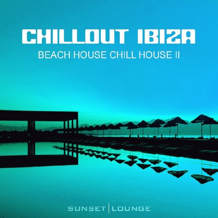VA - Chill Out Ibiza: Beach House Chillhouse, Vol. 2 (2013)
