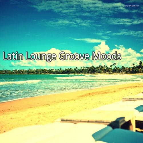 VA - Latin Lounge Groove Moods (2013)