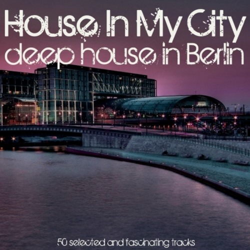 VA - House In My City: Deep House In Berlin (2013)