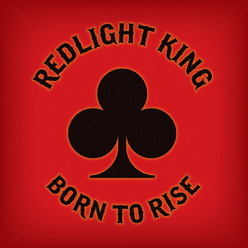Redlight King - Born To Rise (Single) (2013)