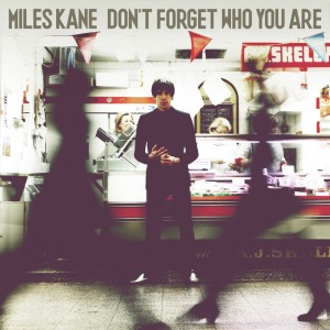 Miles Kane - Dont Forget Who You Are (Deluxe Edition) (2013)