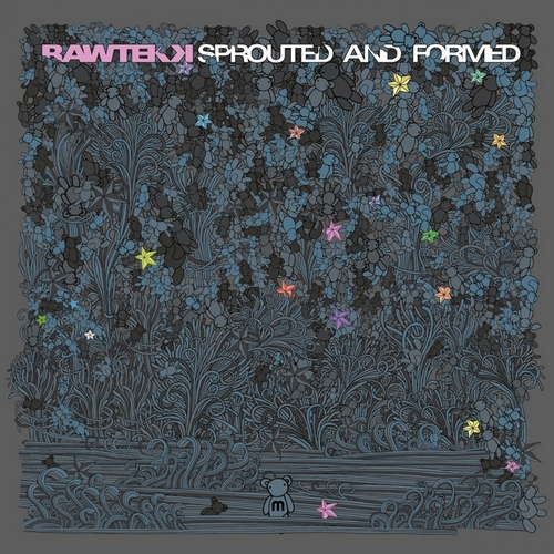 Rawtekk  Sprouted and Formed (2013)