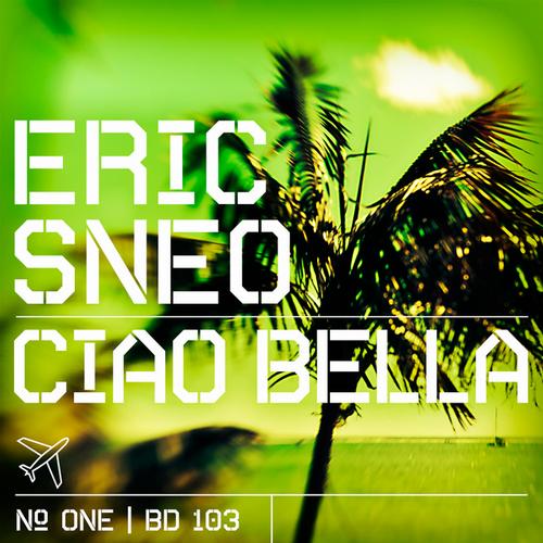 Eric Sneo - Ciao Bella (Part One) (2013)
