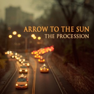 Arrow to the Sun - The Procession (2011)